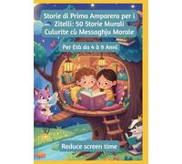 Storie di Prima Amparera per i Zitelli: 50 Storie Murali Culurite cù Messaghju Morale | Per Età da 4 à 9 Anni