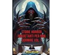 Storie Horror Inquietanti per non Dormire vol.1