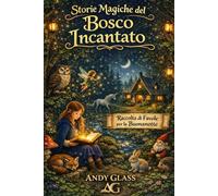 Storie Magiche del Bosco Incantato: Raccolta di Favole per la Buonanotte