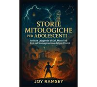 STORIE MITOLOGICHE PER ADOLESCENTI: Antiche Leggende di, Mostri ed Eroi nell’immaginazione dei più Piccini