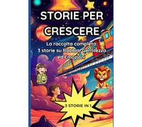 Storie per crescere: La raccolta completa: tre storie su rabbia, gentilezza ed emozioni