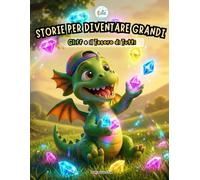 Storie per Diventare Grandi Gliff e il Tesoro di Tutti: Un libro illustrato per imparare la gioia della condivisione, superare l'egoismo e scoprire ... Emotiva, l'Autostima e la Calma interiore.)
