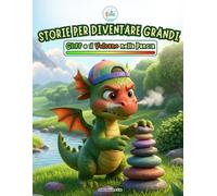 Storie per Diventare Grandi: Gliff e il Vulcano nella Pancia: Una dolce storia illustrata per aiutare i bambini a gestire la rabbia, i capricci e le ... Emotiva, l'Autostima e la Calma interiore.)
