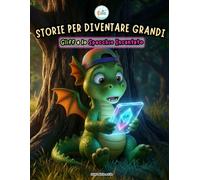 Storie per Diventare Grandi Gliff e lo Specchio Incantato: Una favola moderna per gestire il tempo davanti a tablet e TV e riscoprire la bellezza del ... Emotiva, l'Autostima e la Calma interiore.)