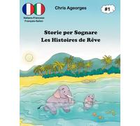 Storie per Sognare - Les Histoires de Rêve 1: Les histoires du soir bilingues - Le storie della buonanotte bilingui