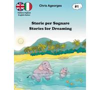 Storie per Sognare - Stories for Dreaming 1: Subtitle: The bilingual bedtime stories - Le storie della buonanotte bilingui