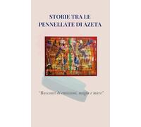 Storie tra le pennellate di Azeta: Racconti di emozioni, magia e mare