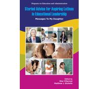 Storied Advice for Aspiring Latinas in Educational Leadership : Messages To My Daughter