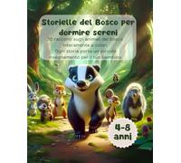 Storielle del Bosco per Dormire Sereni: 30 Racconti Illustrati a Colori: Favole Magiche ed Educative per Sogni D'Oro e Crescere Felici