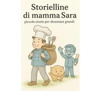 Storielline di mamma Sara: piccole storie per diventare grandi