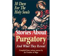 Stories about Purgatory & What They Reveal: 30 Days for the Holy Souls