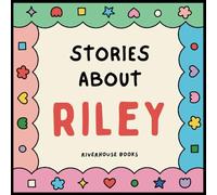 Stories About Riley - Personalized Children's Storybook for Girls Called Riley