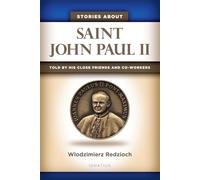 Stories About Saint John Paul II: Told by His Close Friends and Collaborators
