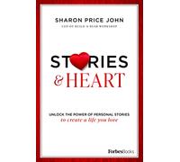 Stories and Heart: Unlock the Power of Personal Stories to Create a Life You Love