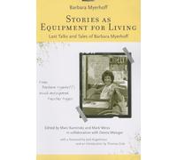 Stories as Equipment for Living: Last Talks and Tales of Barbara Myerhoff