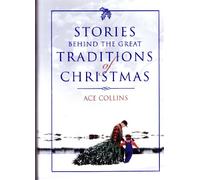 Stories Behind the Great Traditions of Christmas