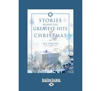 Stories Behind the Greatest Hits of Christmas