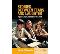 Stories between Tears and Laughter: Popular Czech Cinema and Film Critics