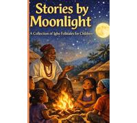 Stories by Moonlight: A Collection of Igbo Folktales for Children