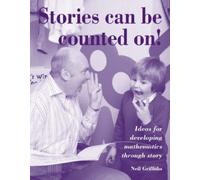 Stories Can Be Counted On: Ideas for Developing Mathematics Through Story!