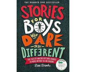 Stories for Boys Who Dare to be Different: true tales of amazing