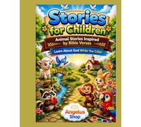 Stories for Children Animal Stories Inspired by Bible Verses: Learn About God While You Color