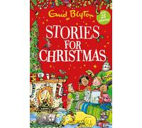 Stories for Christmas : Over 25 Christmas stories by bestselling author, Enid Blyton. Perfect for bedtime - or anytime!