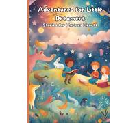 Stories for Curious Kids: Adventures for Little Dreamers, A Treasure Trove of Tales to Delight and Inspire Kids Ages 4-9: A Fun and Engaging ... Stories to Spark Creativity and Imagination