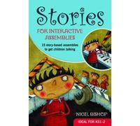 [ STORIES FOR INTERACTIVE ASSEMBLIES 15 STORY-BASED ASSEMBLIES TO GET CHILDREN TALKING BY BISHOP, NIGEL](AUTHOR)PAPERBACK