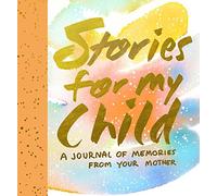 Stories for My Child (Guided Journal): A Mother's Memory Journal