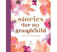 Stories for My Grandchild: A Grandmother's Journal