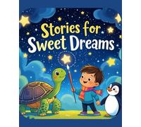 Stories for Sweet Dreams: Tales of Kindness, Courage, and Fun: 10 Magical Bedtime Stories for Kids Ages 4-8