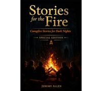 Stories for the Fire: Campfire Stories for Dark Nights