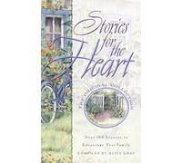 Stories for the Heart-The Original Collection: 100 Stories to Encourage Your Soul: Over 100 Stories to Encourage your Soul
