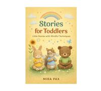 Stories for toddlers: Little stories with mindful techniques (The Peaceful Playtime Series)