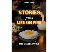 STORIES FROM A LIFE ON FIRE ("Yummy! Yummy!")