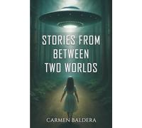 STORIES FROM BETWEEN TWO WORLDS