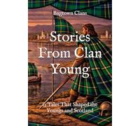 Stories From Clan Young: 15 Tales That Shaped the Youngs and Scotland (Clan Stories)