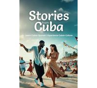 Stories from Cuba: Learn Cuban Spanish | Experience Cuban Culture