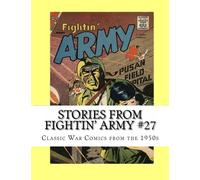Stories From Fightin' Army #27: Classic War Comics from the 1950s