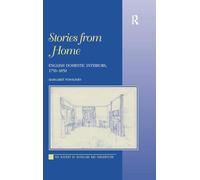 Stories from Home: English Domestic Interiors, 1750-1850 (History of Retailing and Consumption)