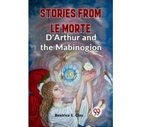 Stories from Le Morte D'Arthur and the Mabinogion (Edition2023)