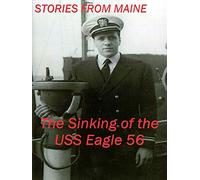 Stories From Maine: The Sinking Of The USS Eagle 56.