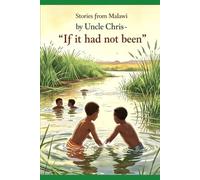 Stories from Malawi with Uncle Chris: If It Had Not Been...at Lunyangwa River