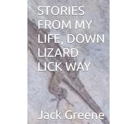 STORIES FROM MY LIFE, DOWN LIZARD LICK WAY