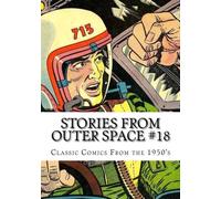 Stories From Outer Space #18: Classic Comics from the 1950's