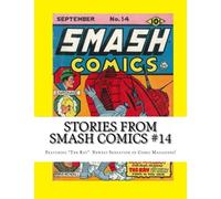 Stories From Smash Comics #14: Featuring "The Ray" Newest Sensation of Comic Magazines!