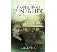 Stories from Sunnyside: Ellen White in Australia, 1891-1900