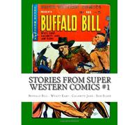 Stories From Super Western Comics #1: Buffalo Bill - Wyatt Earp - Calamity Jane - Sam Slade