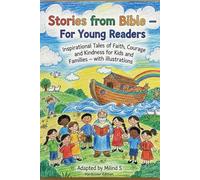 Stories from the Bible - For Young Readers: Inspirational Tales of Faith, Courage, and Kindness for Kids and Families